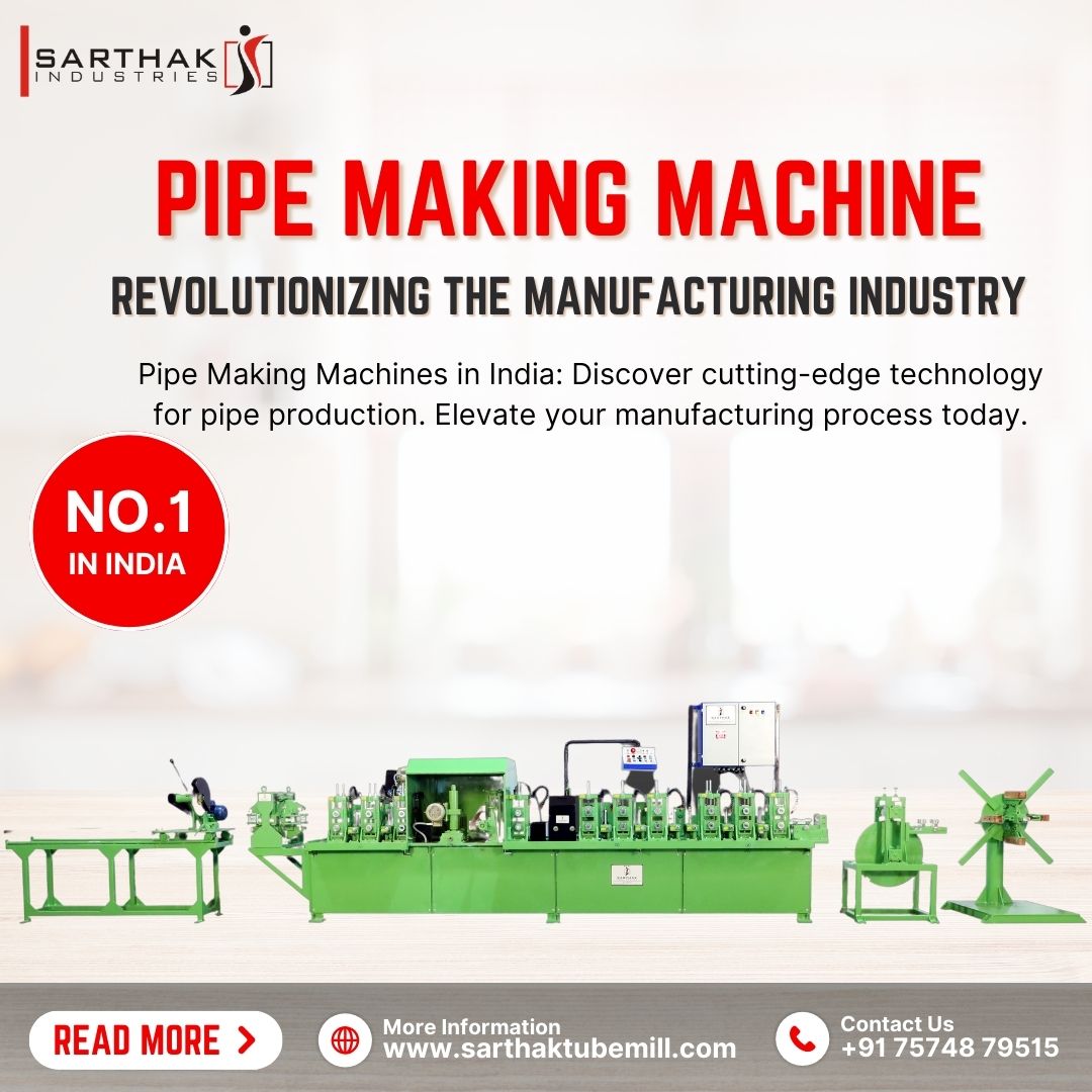 SS Pipe Making Machine In India: Revolutionizing the Manufacturing Industry